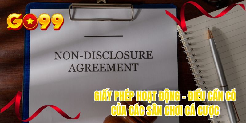 Giấy phép hoạt động - Điều cần có của các sân chơi cá cược
