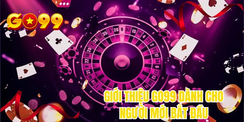 Giới thiệu GO99 dành cho người mới bắt đầu