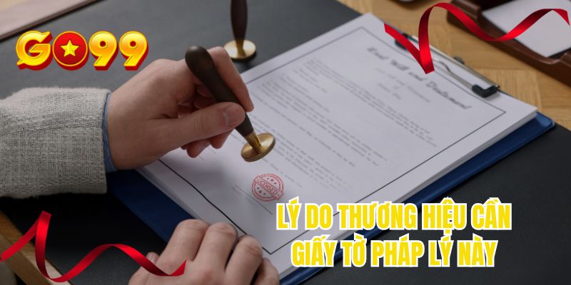 Lý do thương hiệu cần giấy tờ pháp lý này