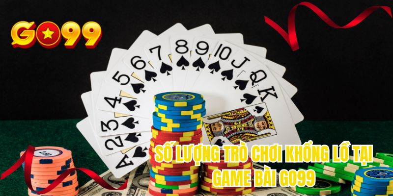 Số lượng trò chơi khổng lồ tại game bài GO99