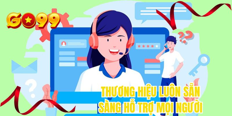Thương hiệu luôn sẵn sàng hỗ trợ mọi người