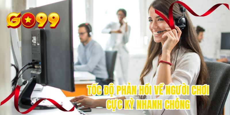 Tốc độ phản hồi về người chơi cực kỳ nhanh chóng
