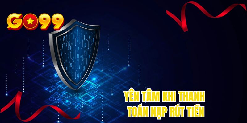 Yên tâm khi thanh toán nạp rút tiền